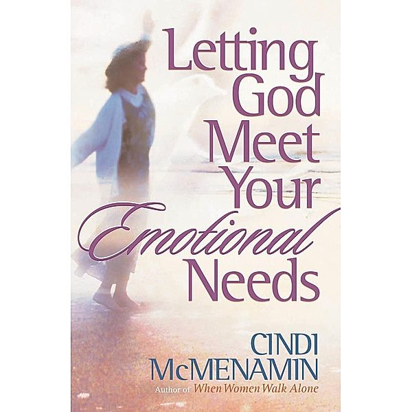 Letting God Meet Your Emotional Needs / Harvest House Publishers, Cindi McMenamin