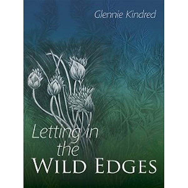 Letting in the Wild Edges, Glennie Kindred