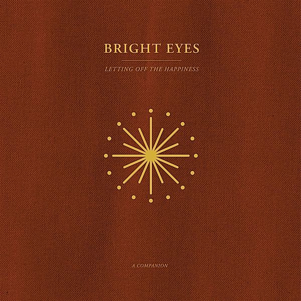 LETTING OFF THE HAPPINESS: A COMPANION EP, Bright Eyes