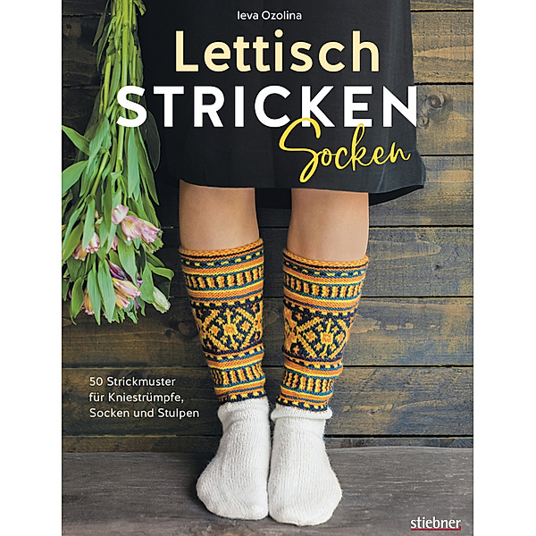 Lettisch stricken: Socken. 50 Strickmuster für Kniestrümpfe, Socken und Stulpen., Ieva Ozolina