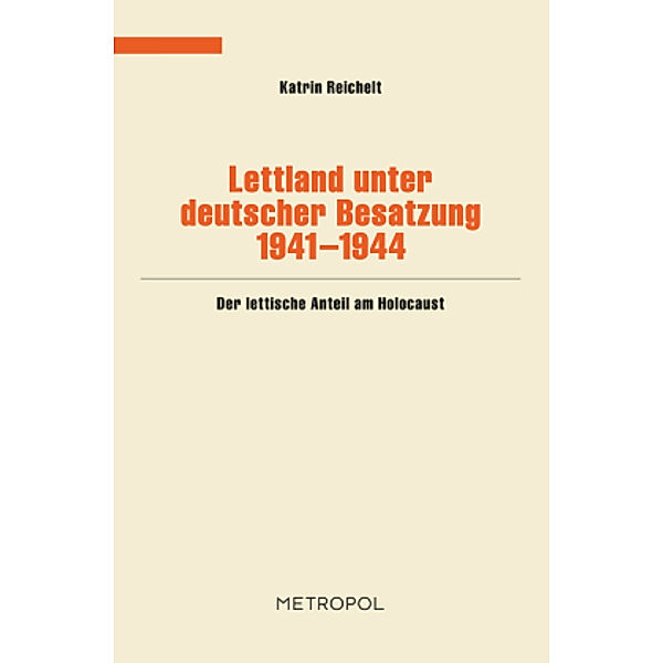 Lettland unter deutscher Besatzung 1941-1944, Katrin Reichelt