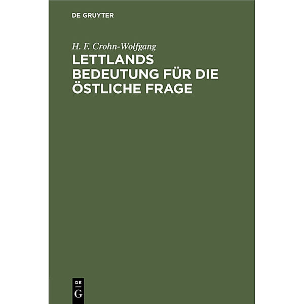 Lettlands Bedeutung für die östliche Frage, H. F. Crohn-Wolfgang