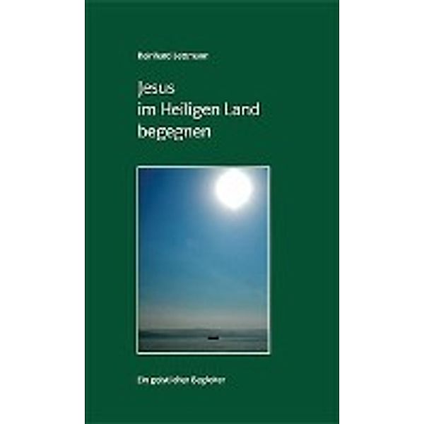 Lettmann, R: Jesus im Heiligen Land begegnen, Reinhard Lettmann