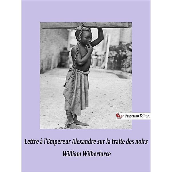 Lettre à l'Empereur Alexandre sur la traite des noirs, William Wilberforce