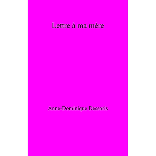 Lettre a ma mere / Librinova, Dessoris Anne-Dominique Dessoris