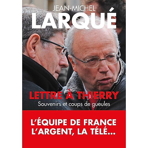 Lettre à Thierry, Jean-Michel Larqué