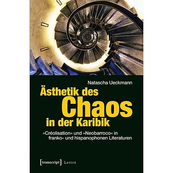 Lettre / Ästhetik des Chaos in der Karibik, Natascha Ueckmann