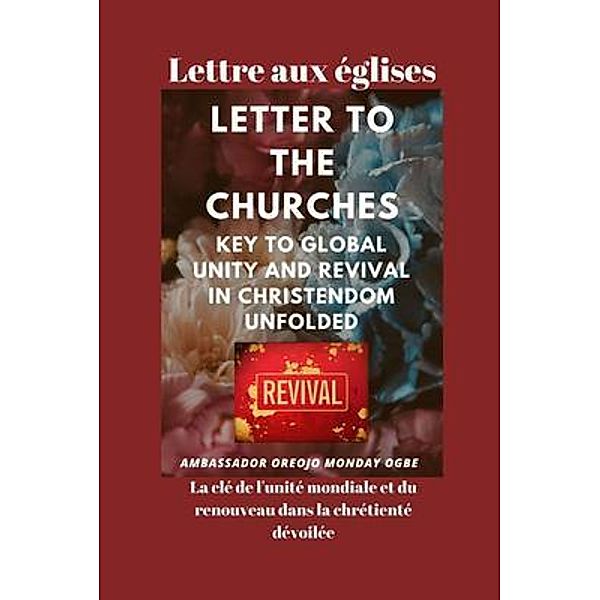 Lettre aux églises  La clé de l'unité mondiale et du renouveau dans la chrétienté dévoilée, Ambassador Monday O. Ogbe