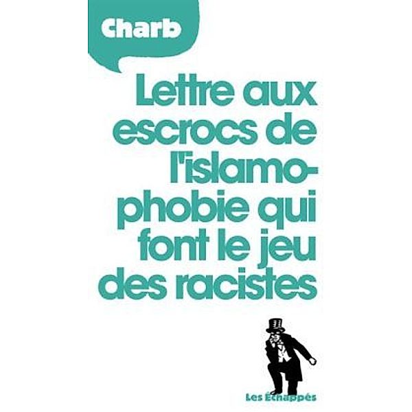 Lettre aux escrocs de l'islamophobie qui font le jeu des racistes, Stéphane Charbonnier