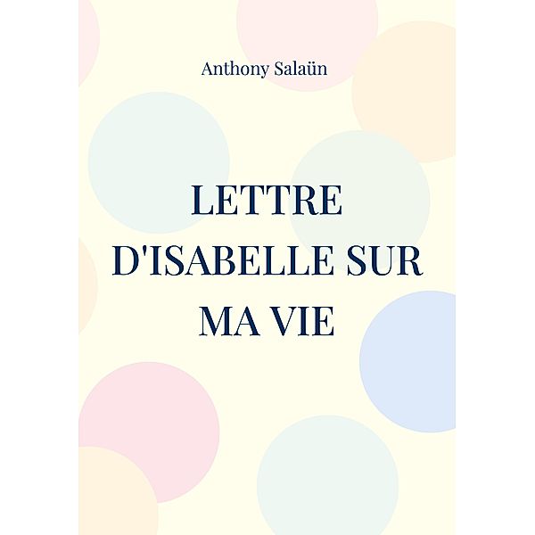 Lettre d'Isabelle sur ma vie, Anthony Salaün