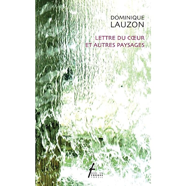 Lettre du c ur et autres paysages, Lauzon Dominique Lauzon