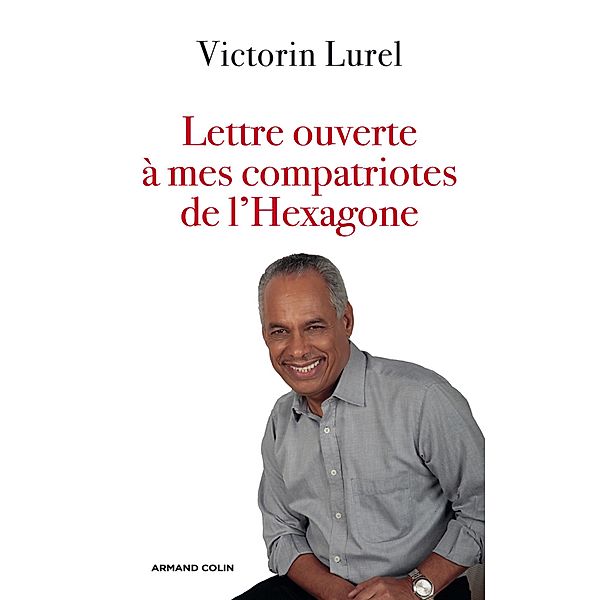 Lettre ouverte à mes compatriotes de l'Hexagone / Hors Collection, Victorin Lurel