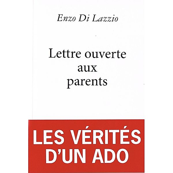 Lettre ouverte aux parents : les vérités d'un ado, Enzo Di Lazzio
