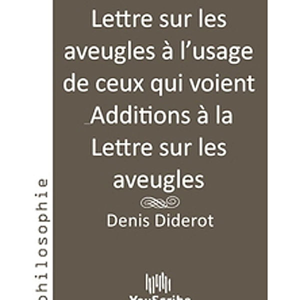 Lettre sur les aveugles à l'usage de ceux qui voient & Additions à la Lettre sur les aveugles, Denis Diderot