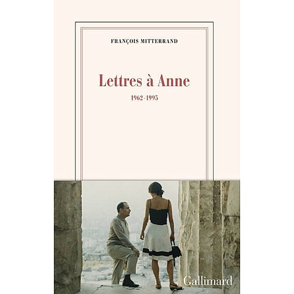 Lettres à Anne: 1962 - 1995, Francois Mitterand