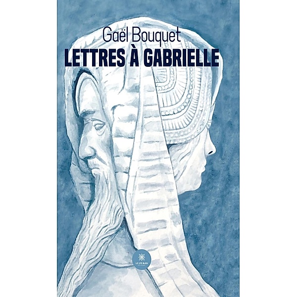 Lettres à Gabrielle, Gaël Bouquet