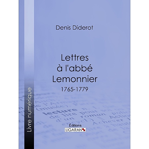 Lettres à l'abbé Lemonnier, Ligaran, Denis Diderot