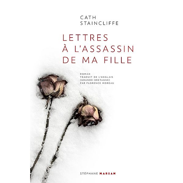 Lettres à l'assassin de ma fille / Stéphane Marsan, Cath Staincliffe