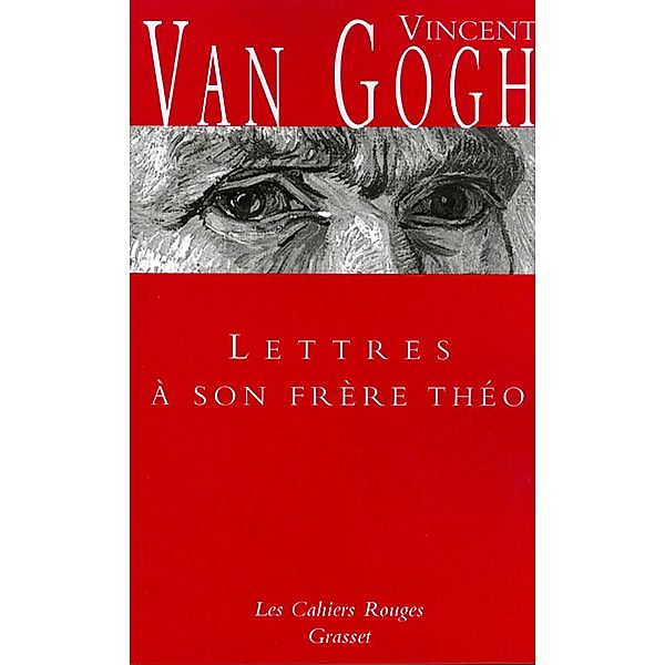 Lettres à son frère Théo / Les Cahiers Rouges, Vincent Van Gogh