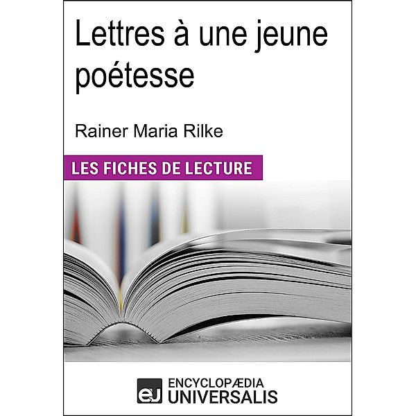 Lettres à une jeune poétesse de Rainer Maria Rilke, Encyclopaedia Universalis