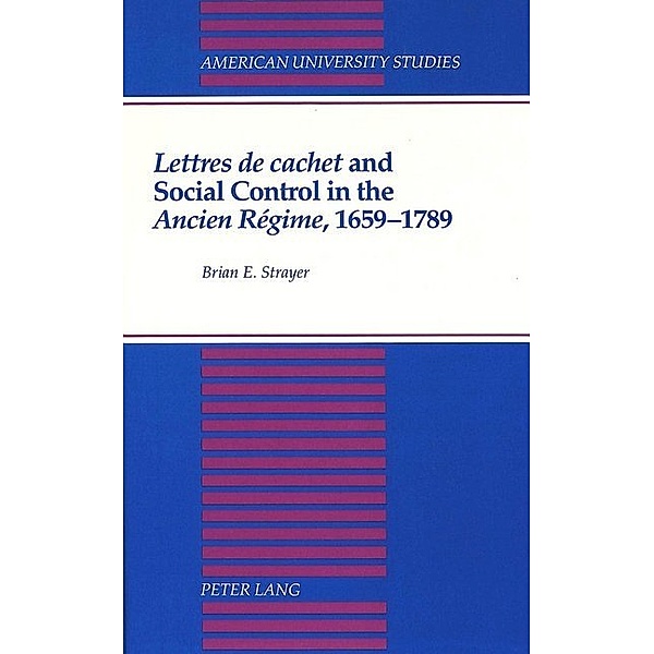 Lettres de cachet and Social Control in the Ancien Régime, 1659-1789, Brian E. Strayer