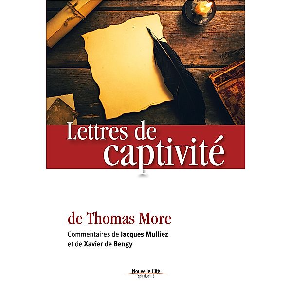 Lettres de captivité, Thomas More, Jacques Mulliez, Xavier de Bengy