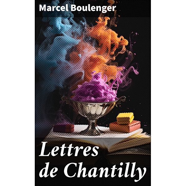 Lettres de Chantilly, Marcel Boulenger