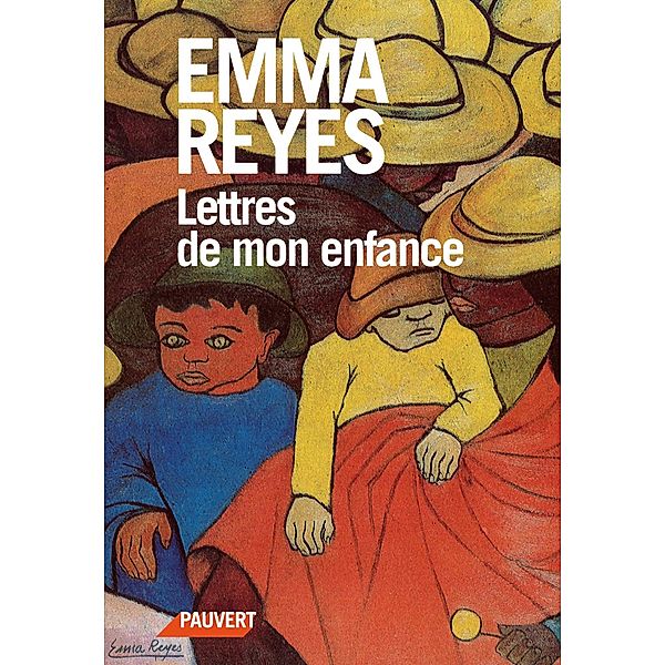 Lettres de mon enfance / Fonds Pauvert, Emma Reyes