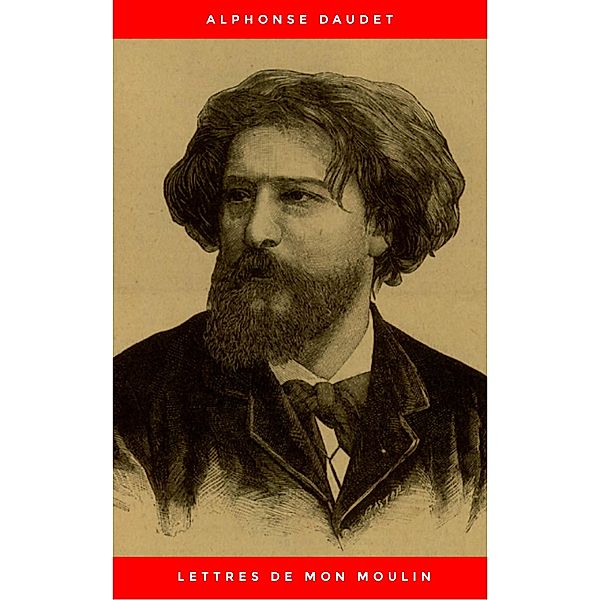 Lettres de mon moulin, Alphonse Daudet