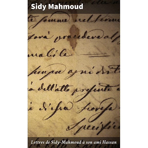 Lettres de Sidy-Mahmoud à son ami Hassan, Sidy Mahmoud
