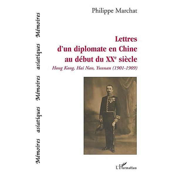 Lettres d'un diplomate en chine au debut / Hors-collection, Philippe Marchat