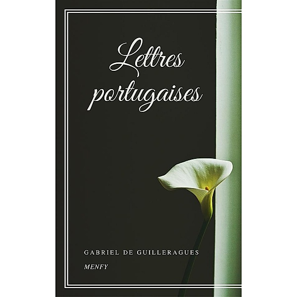 Lettres portugaises, Gabriel De Guilleragues
