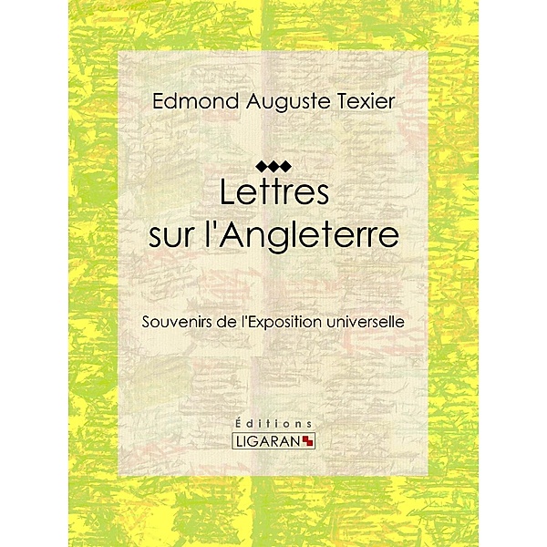 Lettres sur l'Angleterre, Ligaran, Edmond Auguste Texier
