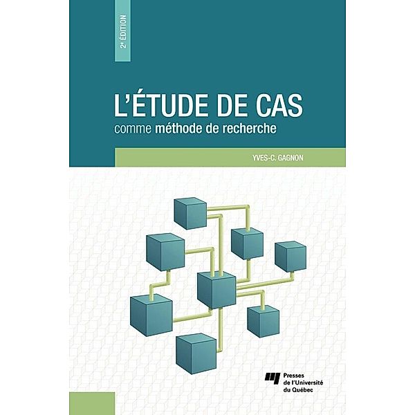 L'etude de cas comme methode de recherche, 2e edition, Gagnon Yves-Chantal Gagnon