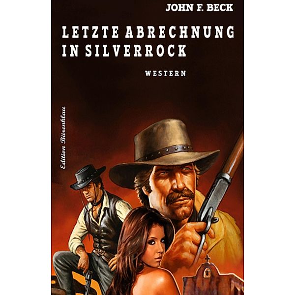 Letzte Abrechnung in Silverrock, John F. Beck