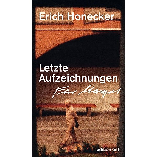 Letzte Aufzeichnungen, Erich Honecker