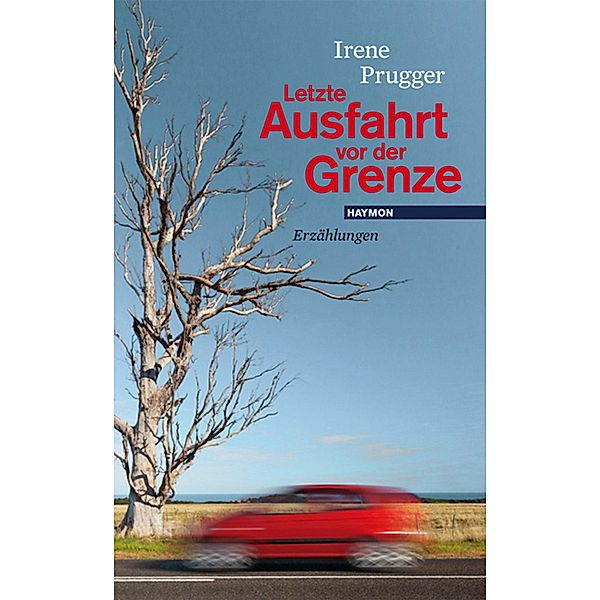 Letzte Ausfahrt vor der Grenze, Irene Prugger