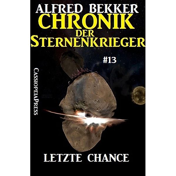 Letzte Chance / Chronik der Sternenkrieger Bd.13, Alfred Bekker