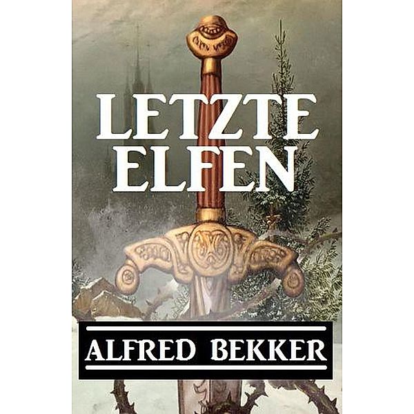Letzte Elfen, Alfred Bekker