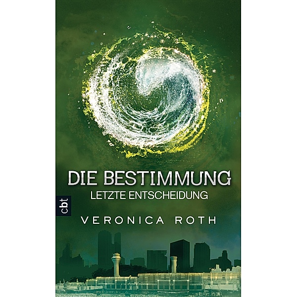 Letzte Entscheidung / Die Bestimmung Trilogie Bd.3, Veronica Roth