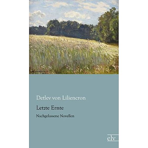 Letzte Ernte, Detlev von Liliencron
