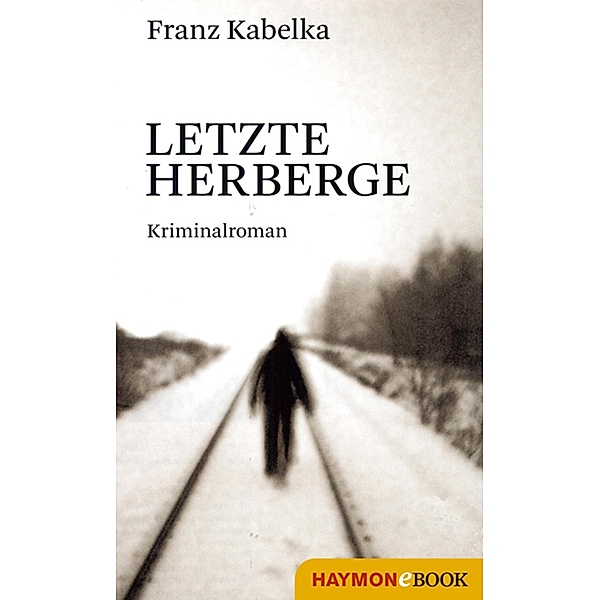 Letzte Herberge / Tone-Hagen-Trilogie Bd.2, Franz Kabelka