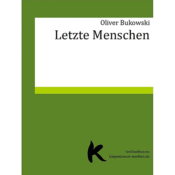 LETZTE MENSCHEN, Oliver Bukowski