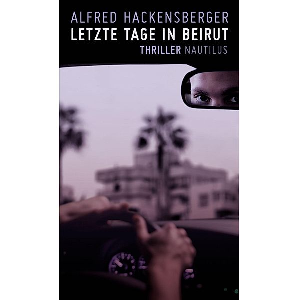 Letzte Tage in Beirut, Alfred Hackensberger