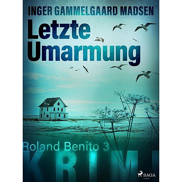 Letzte Umarmung - Roland Benito-Krimi 3 / Roland Benito Bd.3, Inger Gammelgaard Madsen