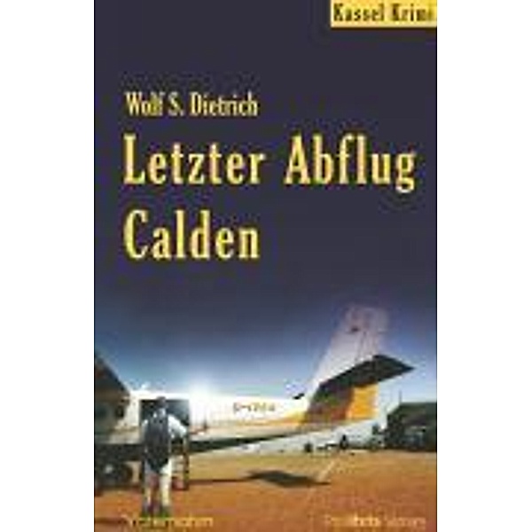 Letzter Abflug Calden, Wolf S. Dietrich