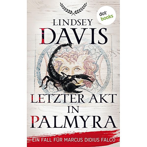 Letzter Akt in Palmyra / Ein Fall für Marcus Didius Falco Bd.6, Lindsey Davis