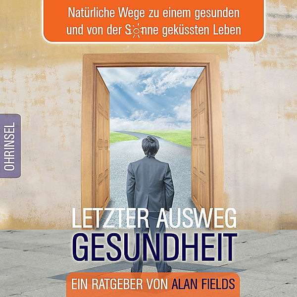 Letzter Ausweg Gesundheit,Audio-CD, Alan Fields