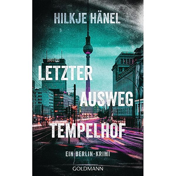 Letzter Ausweg Tempelhof / Alexandra Gode Bd.2, Hilkje Hänel