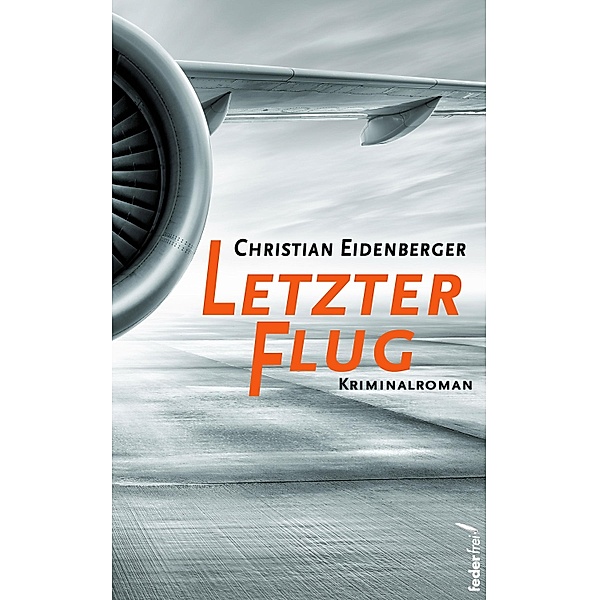 Letzter Flug: Österreich Krimi, Christian Eidenberger